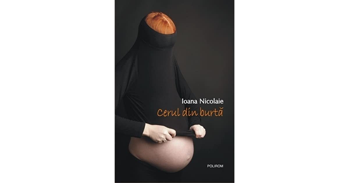 Ioana Nicolaie, Cerul din burtă - cel mai frumos dintre ceruri
