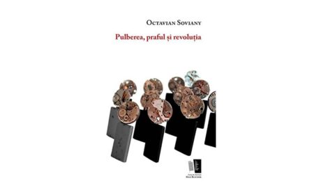 Octavian Soviany, Pulberea, praful și revoluția