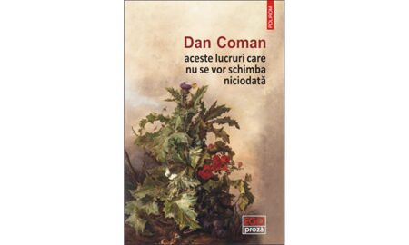Dan Coman, aceste lucruri care nu se vor schimba niciodată
