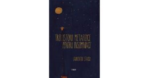 Laurențiu Staicu, Trei istorii metafizice pentru insomniaci