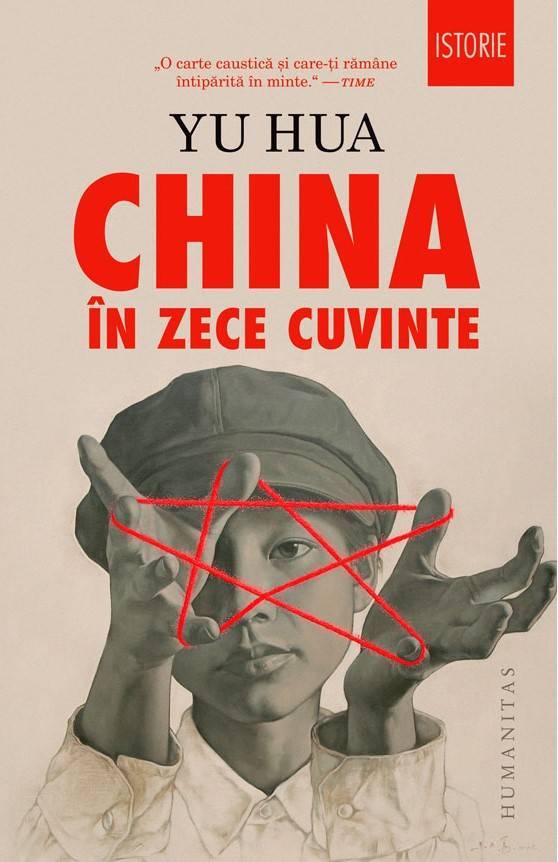 China între sentimentul de popor și revoluție. „China în zece cuvinte” de Yu Hua bestsellerul recomandat de Time